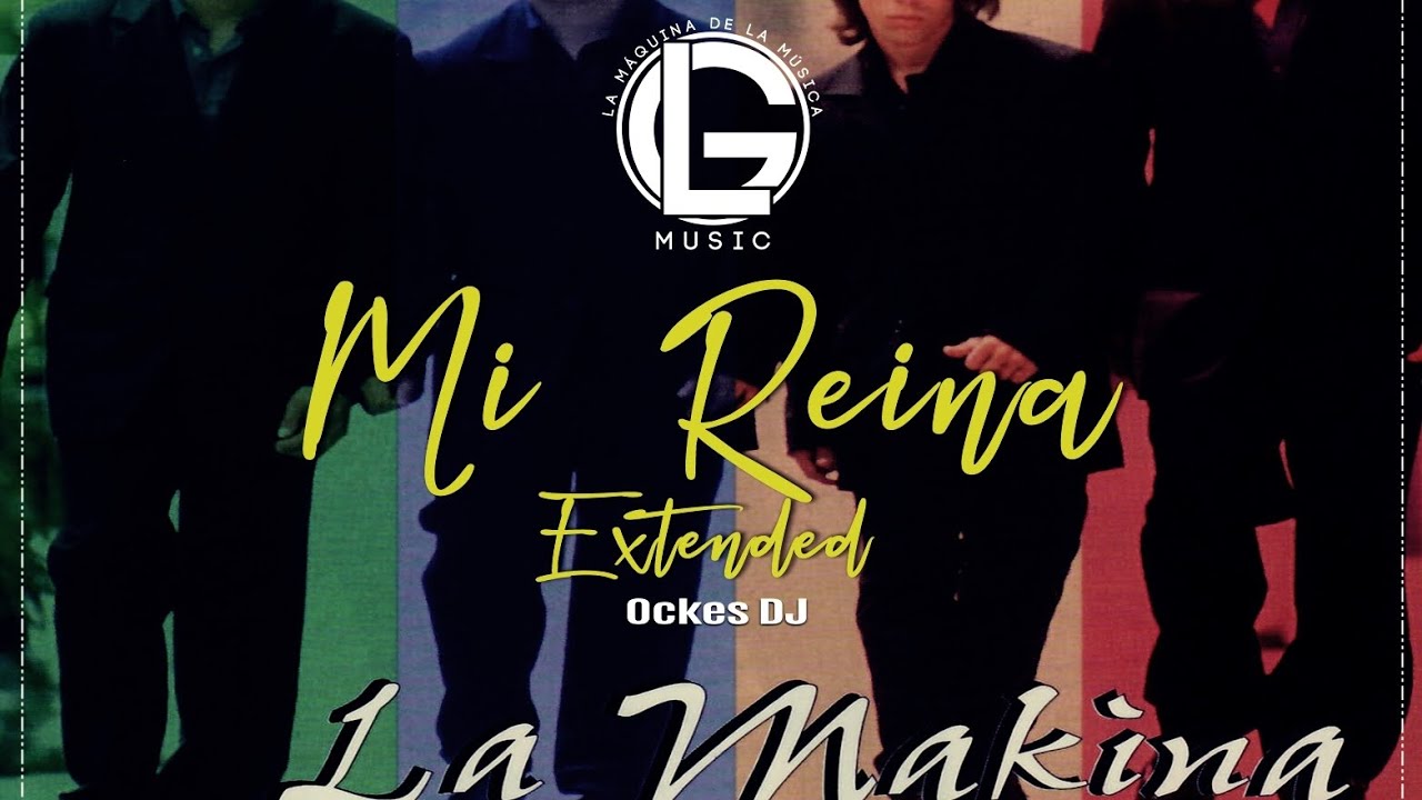 Mi Reina Extended - La Makina Ockes DJ (LG Music The Old School)