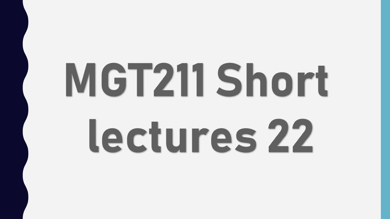 MGT211 Short Lecture 22