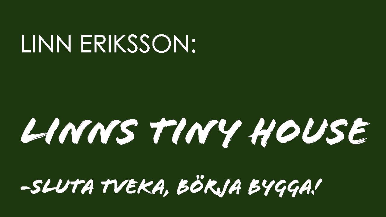 Tema Tiny Houses: Linn Eriksson berättar om sitt tiny housebygge (27 kvm på hjul)