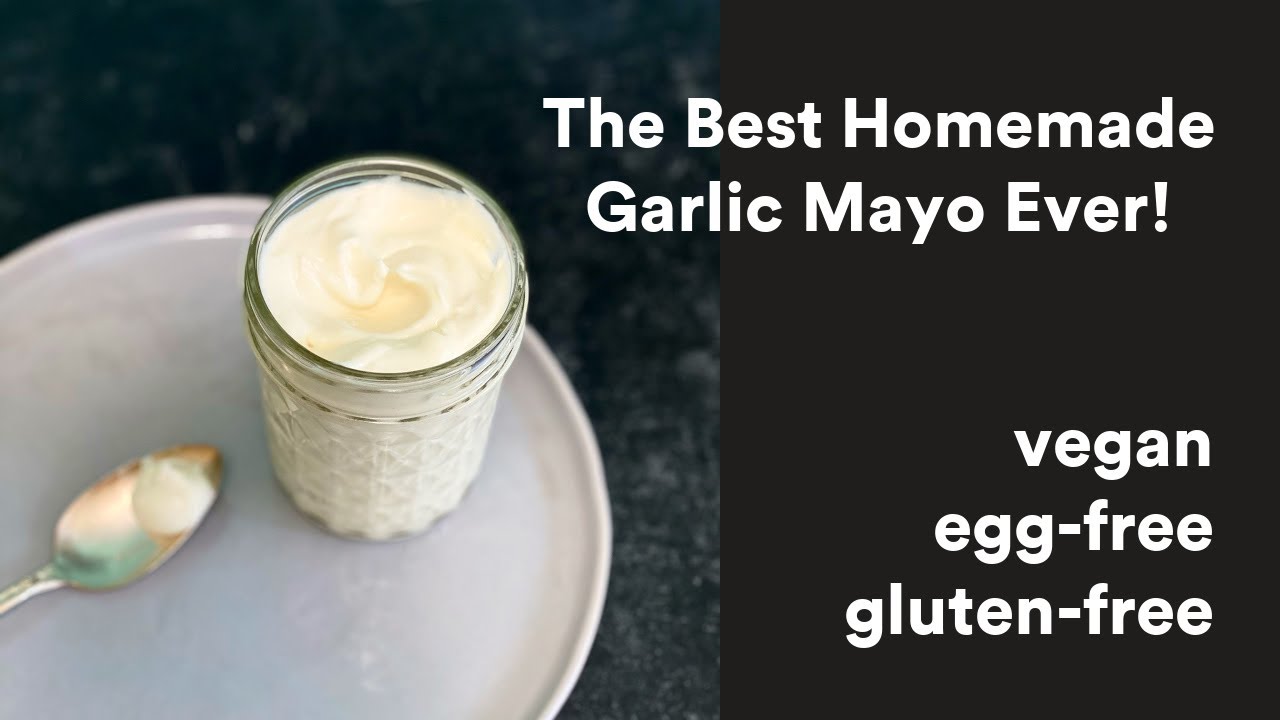 The Best Darn Homemade Garlic Mayo! Vegan, Egg-free, dairy-free and gluten-free
