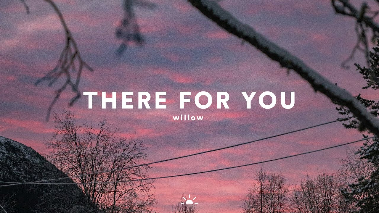 Willow - There For You