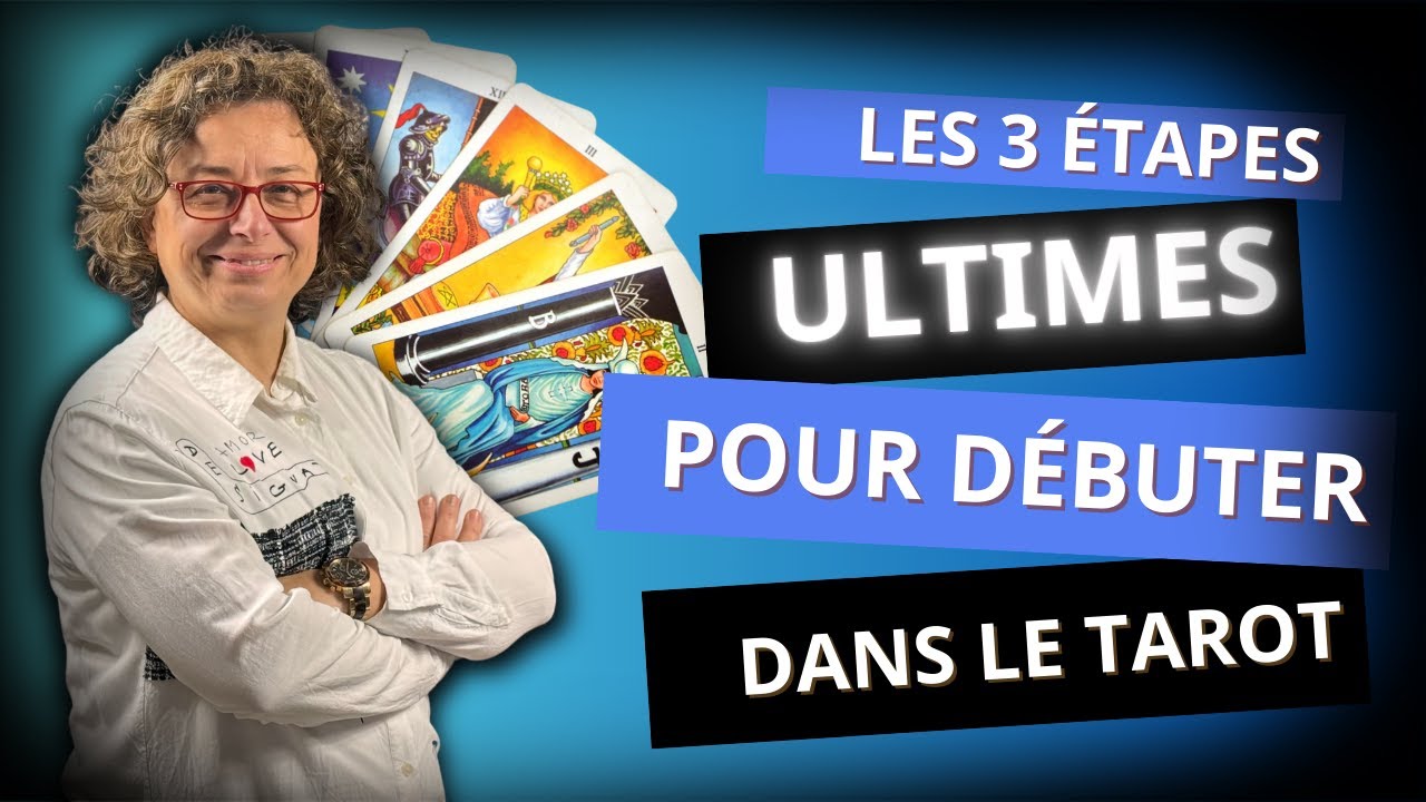 Les 3 étapes ultimes pour débuter le Tarot en 2024