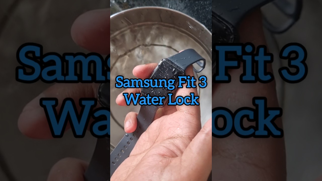 Samsung Fit 3 - Water Lock 💦