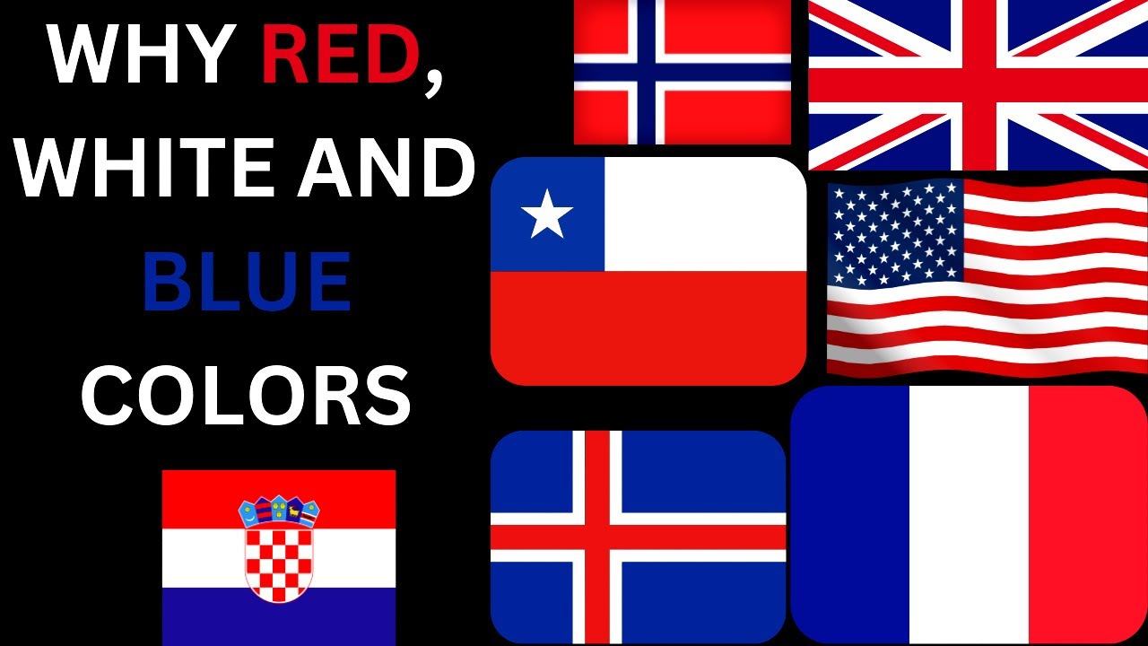 Why Do Many Flags Have Red, White, and Blue Colours?
