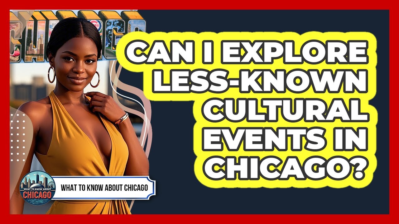 Can I Explore Less-Known Cultural Events In Chicago?