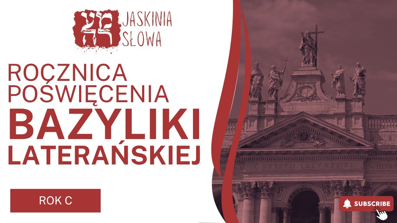Niedziela - Rocznica Poświęcenia Bazyliki Laterańskiej, ks. Maciej Jaszczołt - Jaskinia Słowa