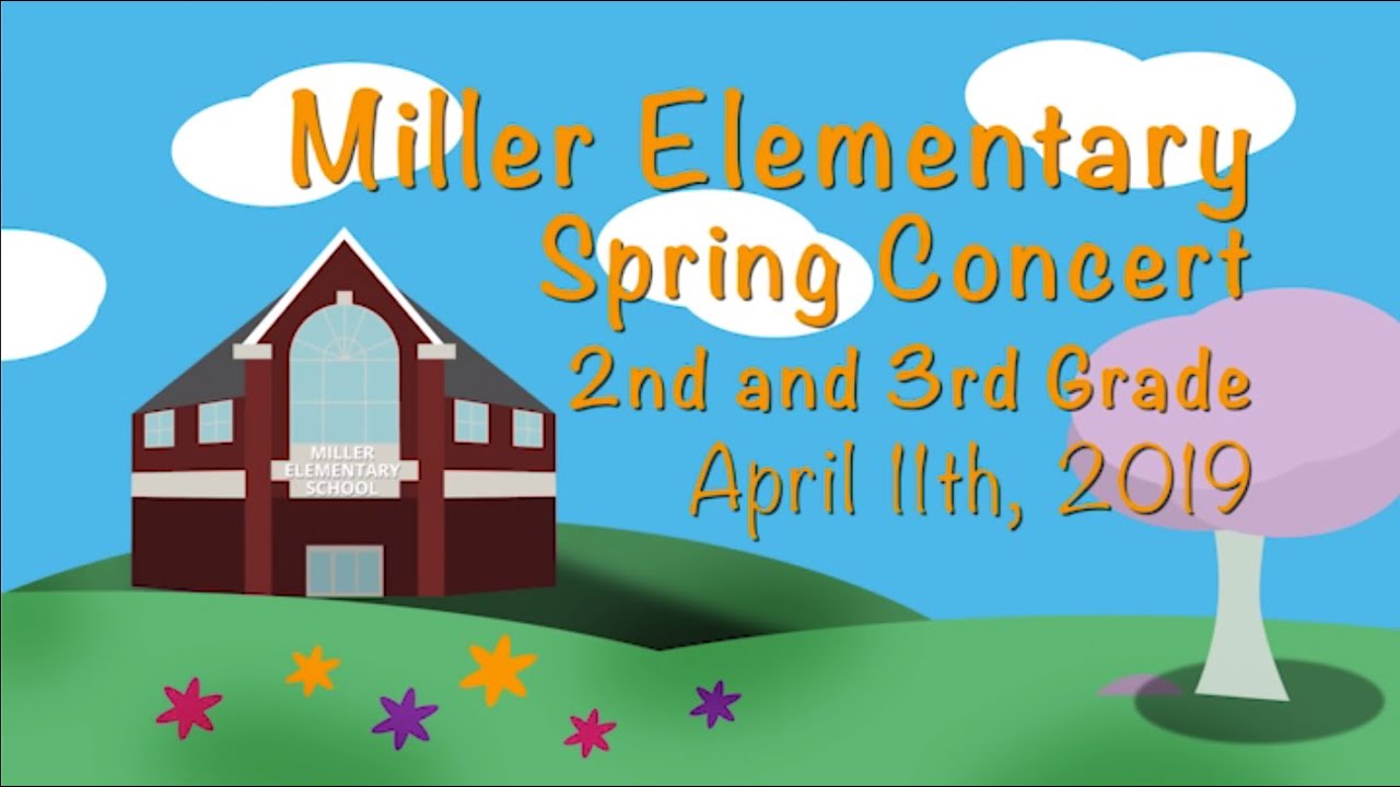 Miller Elementary 2nd and 3rd Grade Spring Concert | April 11th, 2019 | 1:30pm