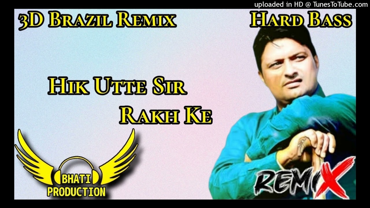 Hik Utte Sir Ft 3D Brazil Hulara Bass Mix By Somdev Production By Punjabi Old Song Dj Remix Bass