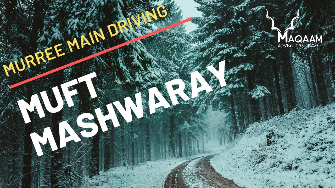 MURREE MAIN DRIVING | SNOWFALL IN MURREE 2020 | MUFT MASHWARAY 001 | TRAVEL ADVISORY | WHAT TO WEAR
