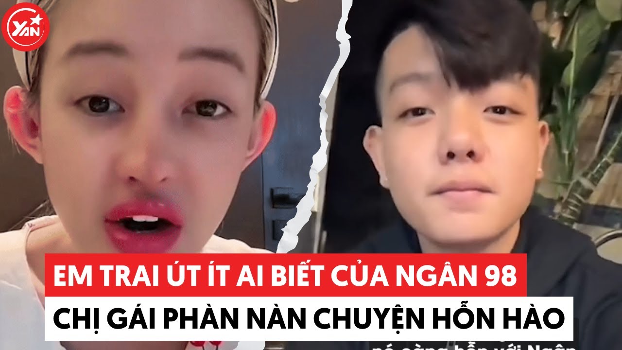Hết Phương Anh, Ngân 98 lại than phiền về em trai út: Gặp không chào, cũng chẳng hỏi thăm