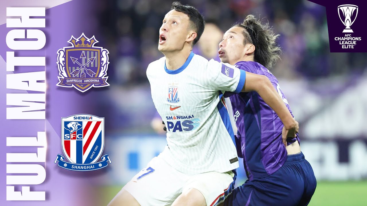 Sanfrecce Hiroshima 🇯🇵 vs Shanghai Shenhua 🇨🇳 | Full Match | AFC Champions League Elite&trade; 2025/26