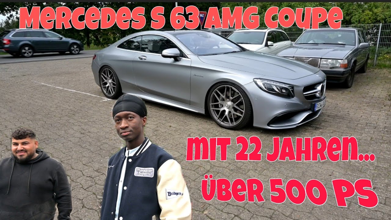 Mit 22 Jahren, Mercedes S63 AMG Coupe. Wie geht das.Ein Traum Wagen..