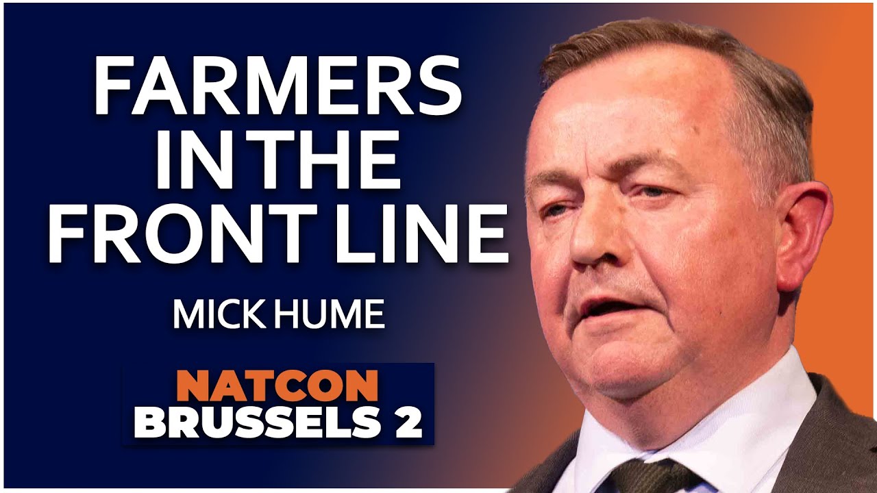 Mick Hume | Why Farmers are in the Front Line of the Battle for Europe’s Future | NatCon Brussels 2