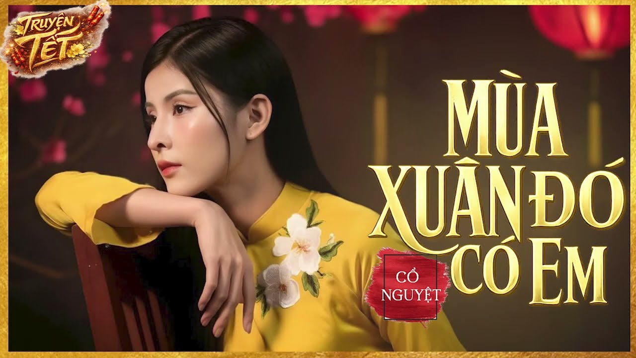 TRUYỆN TẾT - MÙA XUÂN ĐÓ CÓ EM [Tập 1] - Tiểu Thuyết Chạm Tới Trái Tim Hàng Triệu Người