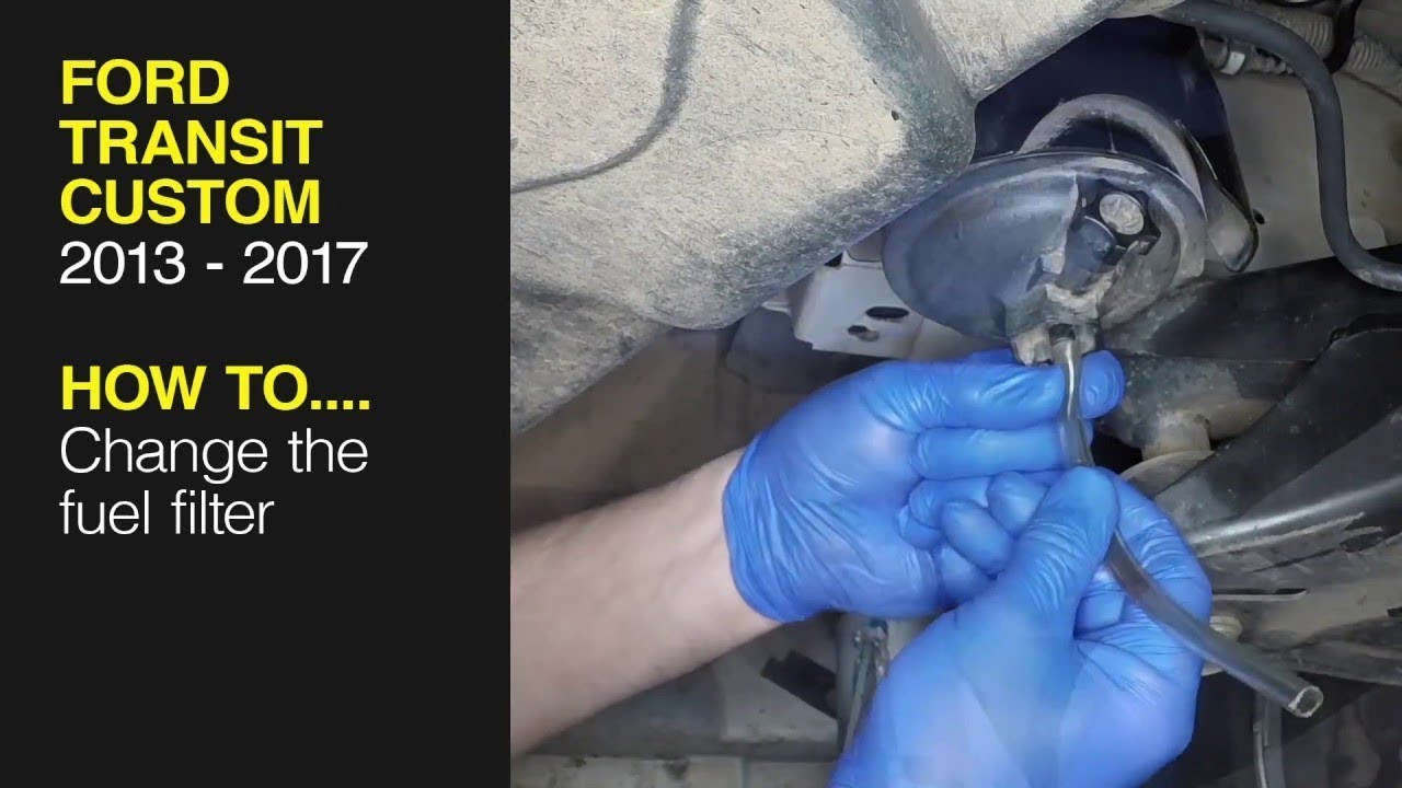 How to replace the fuel filter on the Ford Transit Custom 2013 to 2017 Diesel