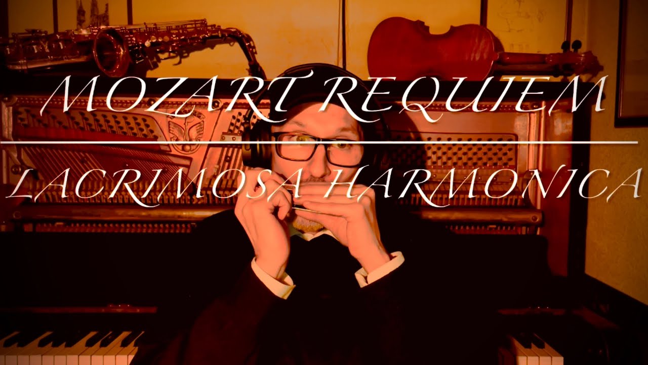 Mozart Requiem Harmonica Lacrimosa (KV 626) Mundharmonika MouthOrgan Wolfgang Amadeus Mozart Süßmayr