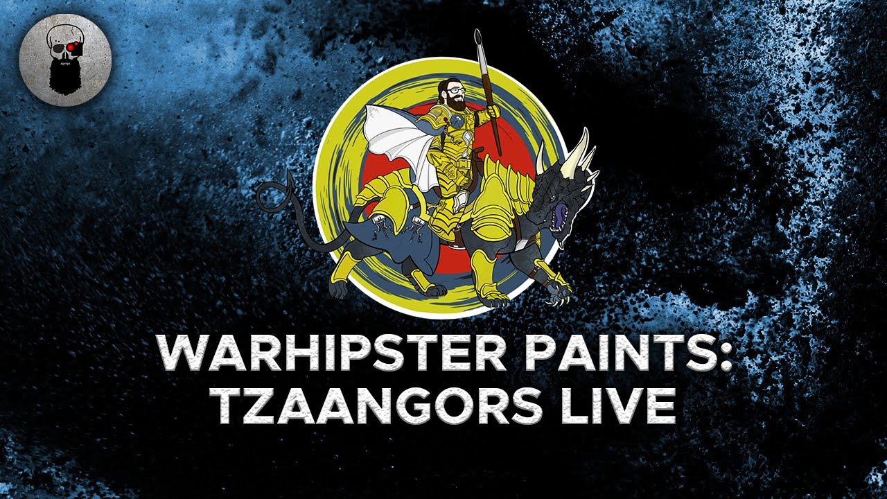 LIVE: Warhipster Paints: Tzaangors