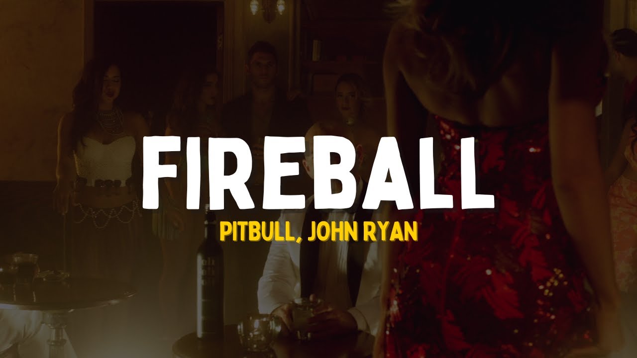 Pitbull ft. John Ryan - Fireball [Lyrics]
