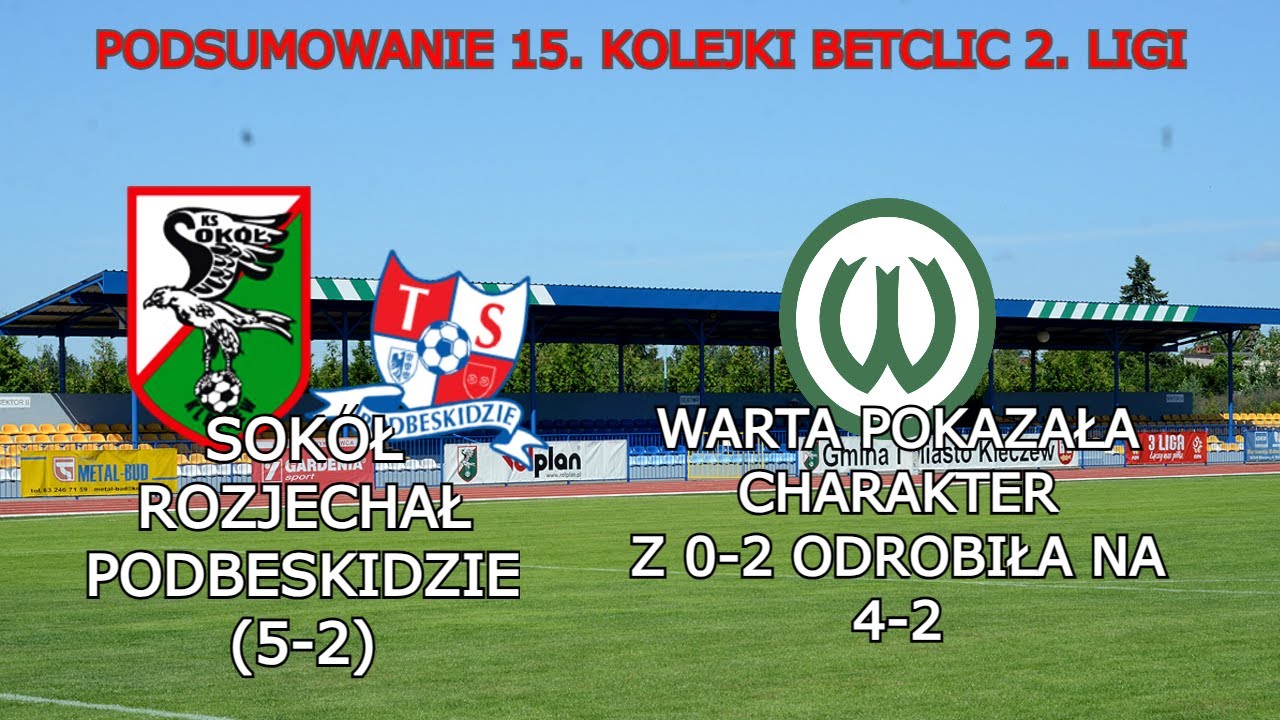 PODSUMOWANIE 15. KOLEJKI BETCLIC 2. LIGI | SOKOŁ ROZJECHAŁ PODBE(5-2) | WARTA ODROBIŁA Z 0-2 NA 4-2