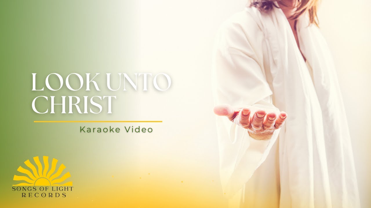 Look Unto Christ: Key of D Karaoke Video