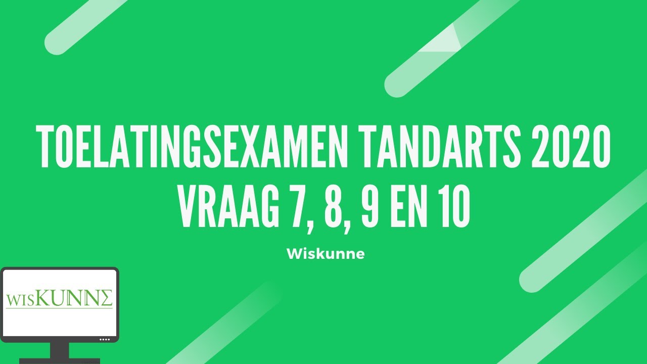 Toelatingsexamen tandarts 2020 vraag 7, 8, 9 en 10