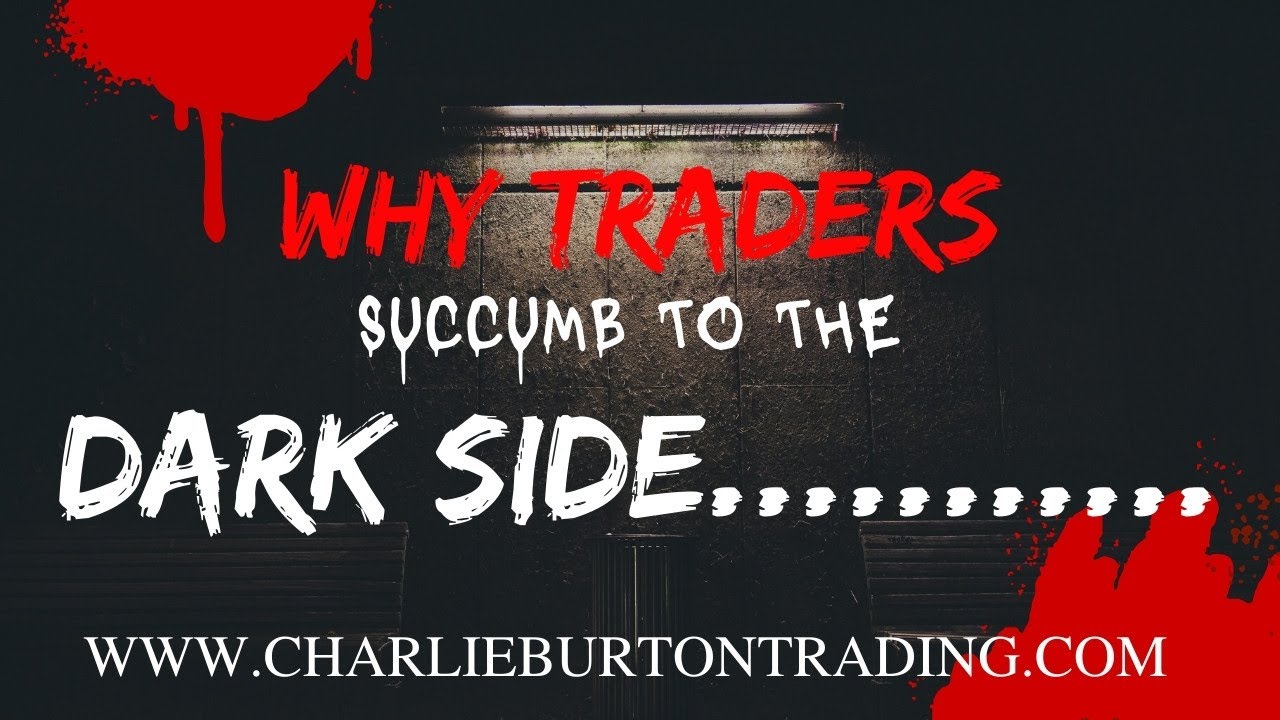 Why traders succumb to the dark side...