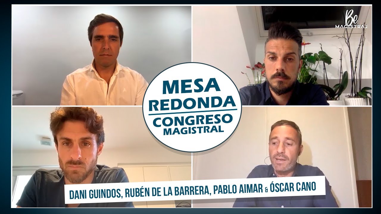 #CONGRESOMAGISTRAL​ | Dani Guindos, Óscar Cano, Pablo Aimar y Rubén de la Barrera