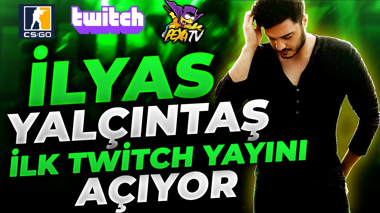 İLYAS YALÇINTAŞ TWITCH YAYINI AÇIYOR | İLK TWITCH CS GO YAYINI | İLYAS CS:GO OYNARSA İNCİRPEEK