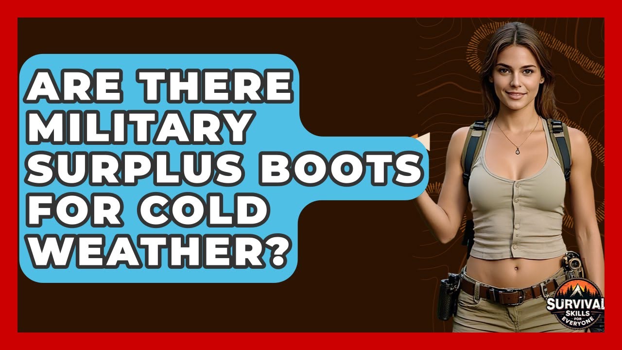 Are There Military Surplus Boots For Cold Weather? - Survival Skills for Everyone