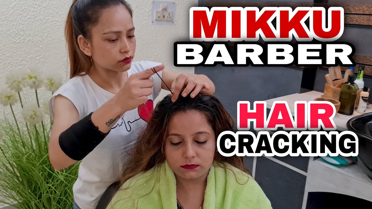 MIKKU BARBER Hair cracking Head massage with Neck Cracking by female Indian Barber 💈ASMR