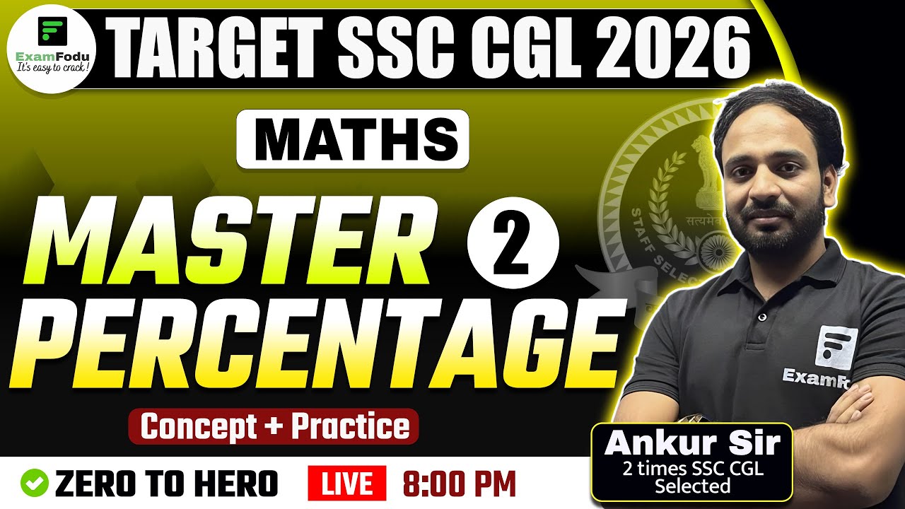 PERCENTAGE CLASS  -2 MATHS TARGET SSC CGL 2026  BY ANKUR SHARMA SIR @examfodu