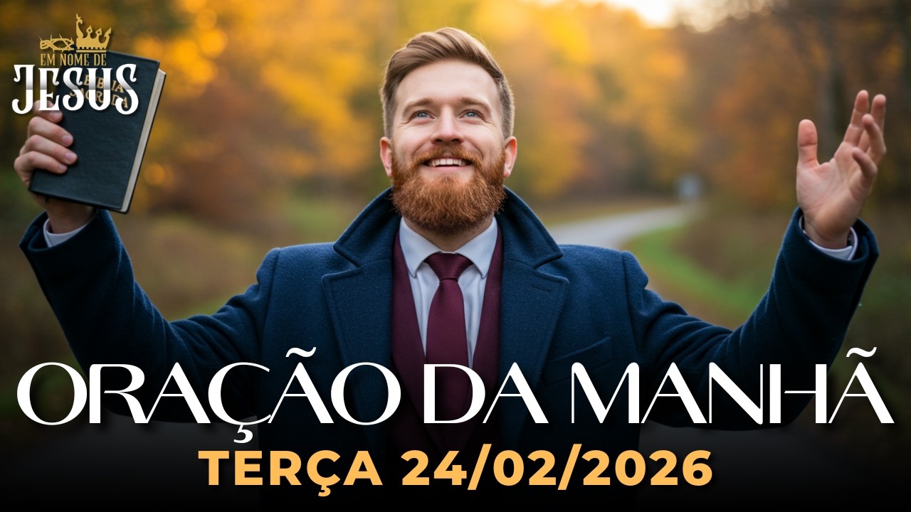 Oração da Manhã de Hoje Terça 24/02 — Salmo 23: O Senhor É Meu Pastor, Nada Me Faltará