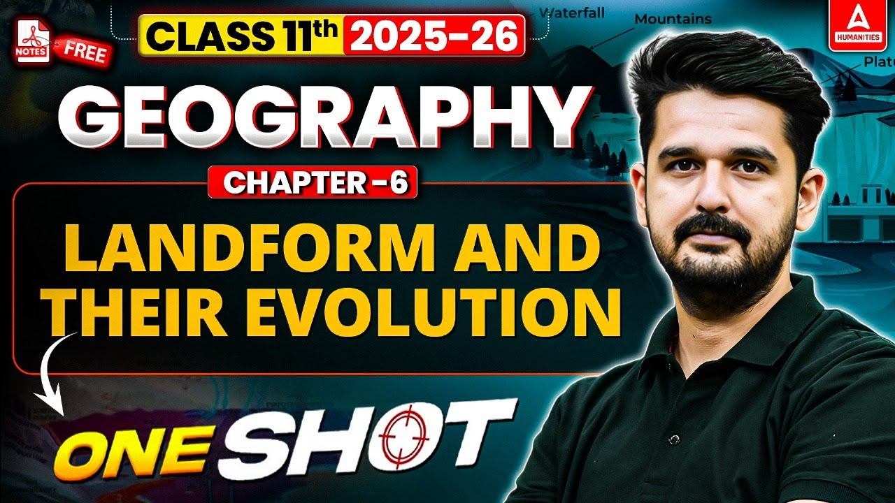 Class 11 Geography Chapter 6 | Class 11th Landforms And Their Evolution One Shot 2025-26