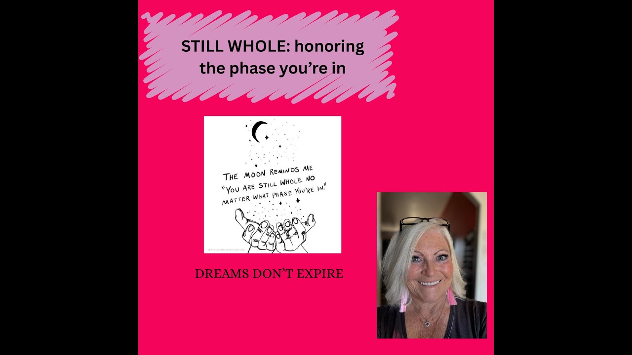 STILL WHOLE: honoring the phase you're in