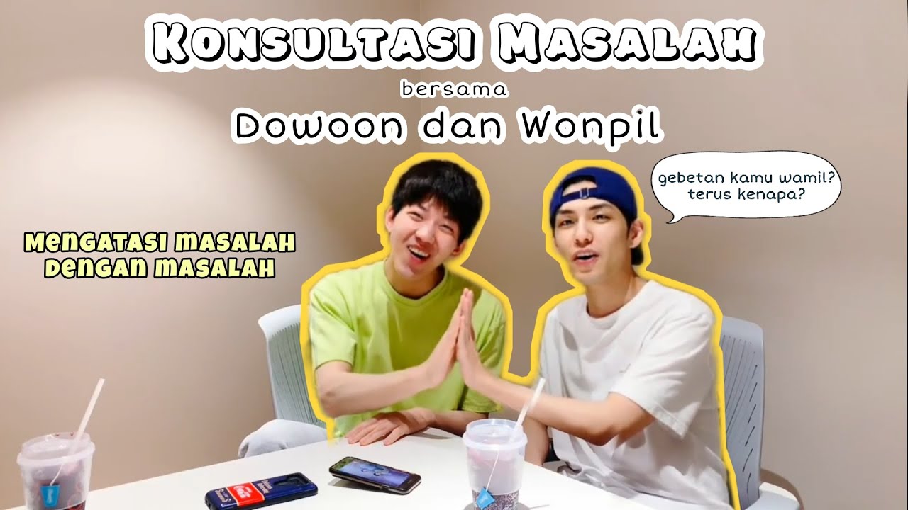 KONSULTASI MASALAH BERSAMA WONPIL & DOWOON DAY6 | Mengatasi Masalah Dengan Masalah