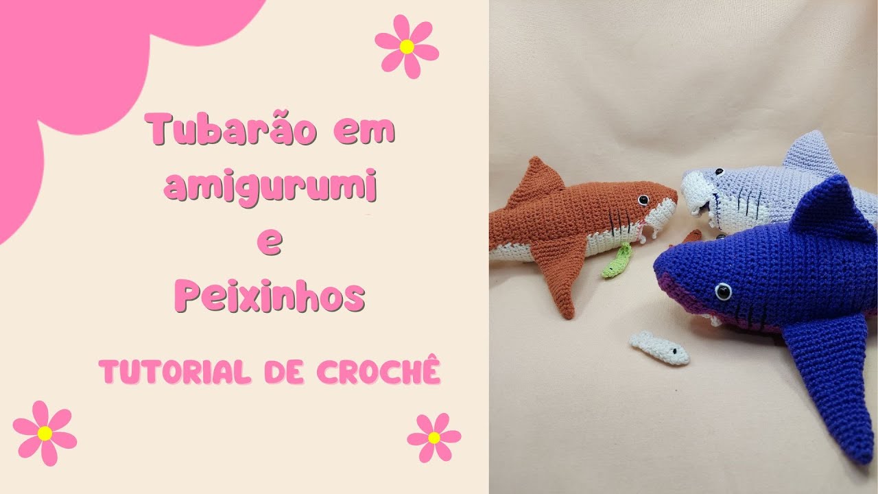 Tubarão em amigurumi e peixinhos | TUTORIAL DE CROCHÊ