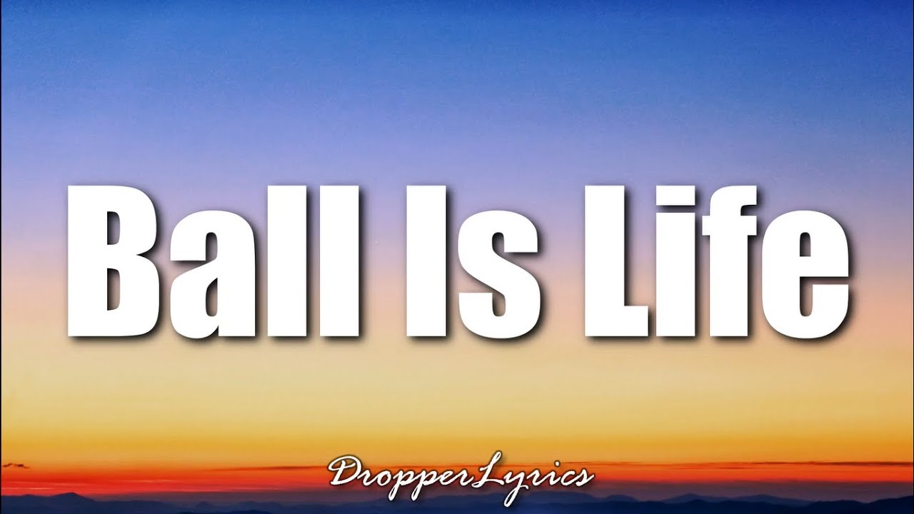 Ball Is Life Lyrics - Tyler