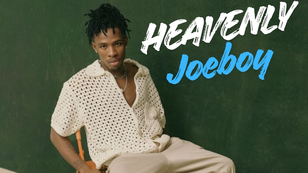 Joeboy - Heavenly (Lyrics Video)