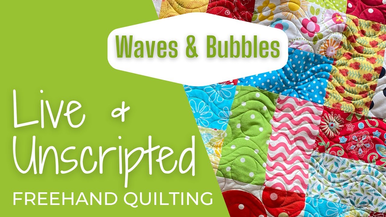Live & Unscripted Quilting Reality Show - BUBBLES AND WAVES