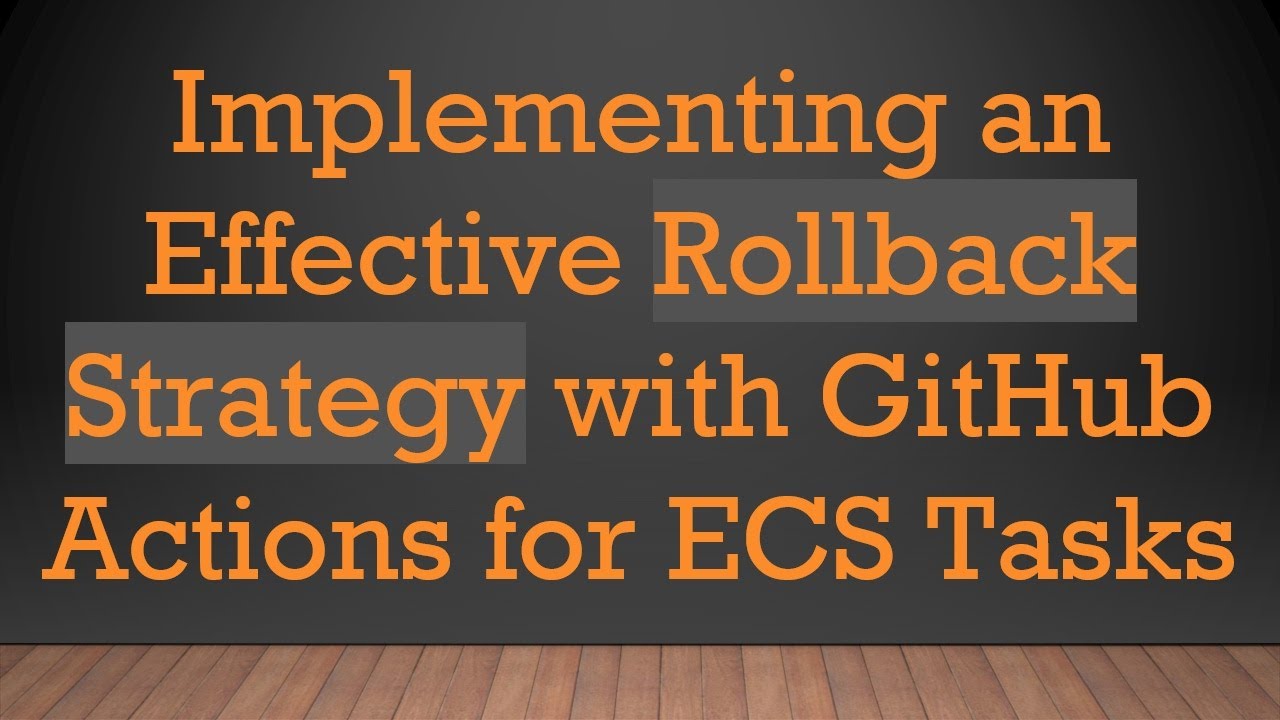 Implementing an Effective Rollback Strategy with GitHub Actions for ECS Tasks