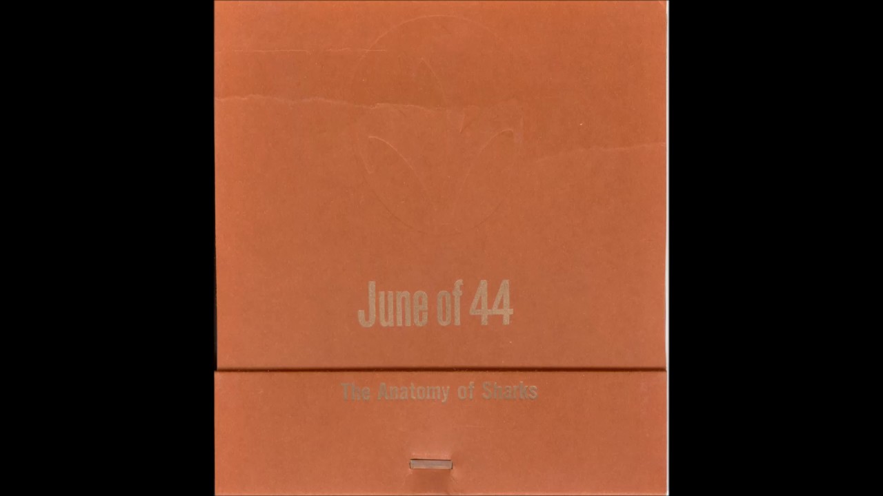 June Of 44 - The Anatomy Of Sharks
