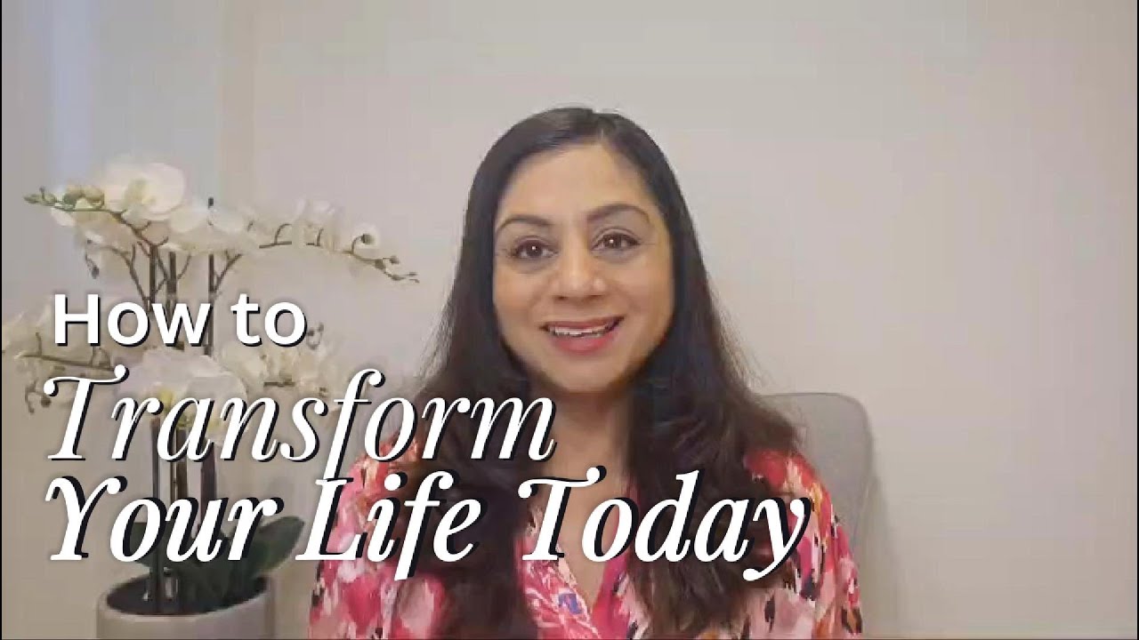 How to Transform Your Life Today