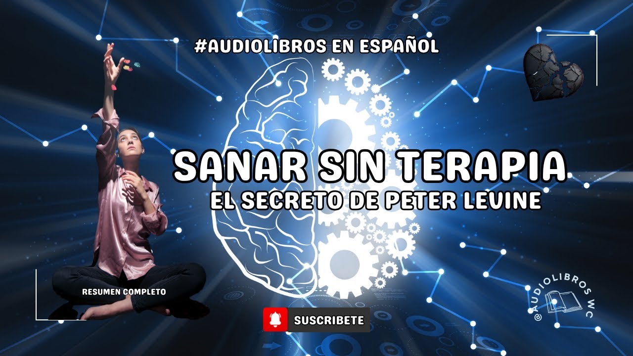 LIBERA TU CUERPO DEL TRAUMA 🌿 | La Ciencia Olvidada de la Auto Sanaci&oacute;n | Peter Levine