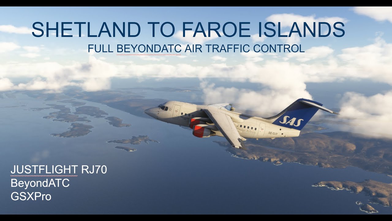 MSFS 2024 | Shetland to Faroe Islands | JustFlight RJ70 | BeyondATC & GSX Pro