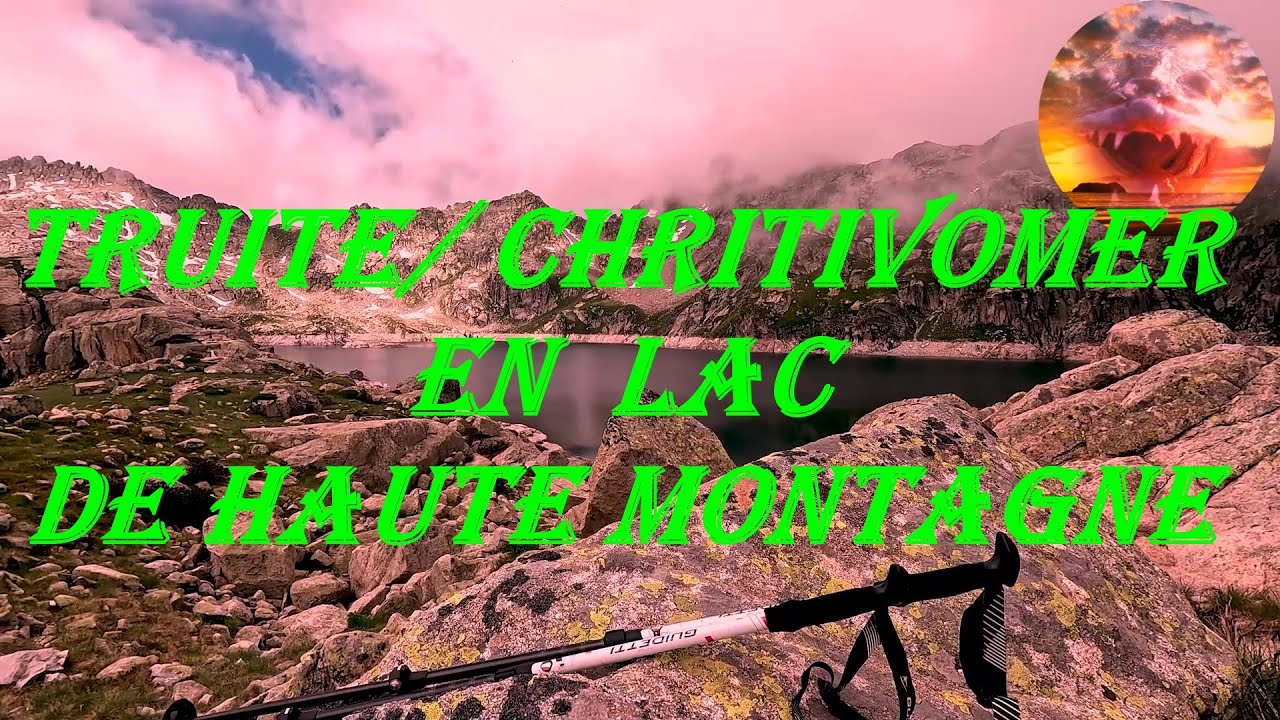 Pêche de la TRUITE et du CHRISTIVOMER au  lac de MIGOUELOU dans les PYRENEES.