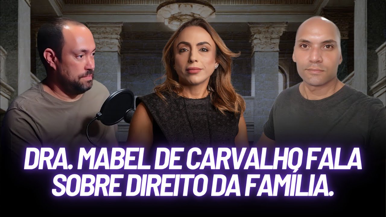 Direito de Família com a Dra. Mabel de Carvalho. Episódio 93