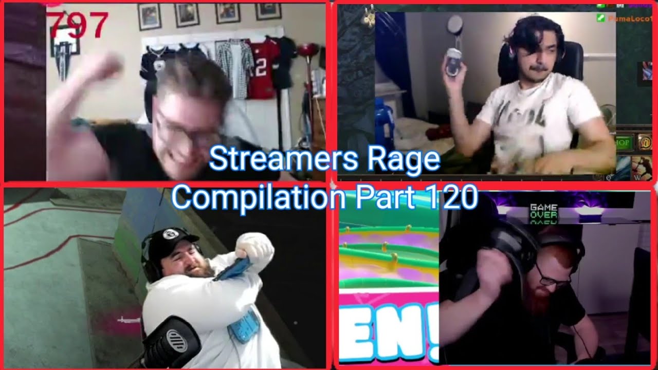 Streamers Rage Compilation Part 120