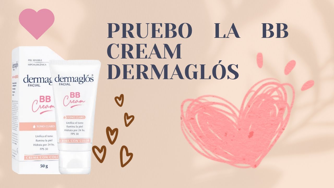 Pruebo la BB cream de la marca Dermaglós, que me pareció? 🌼🌼