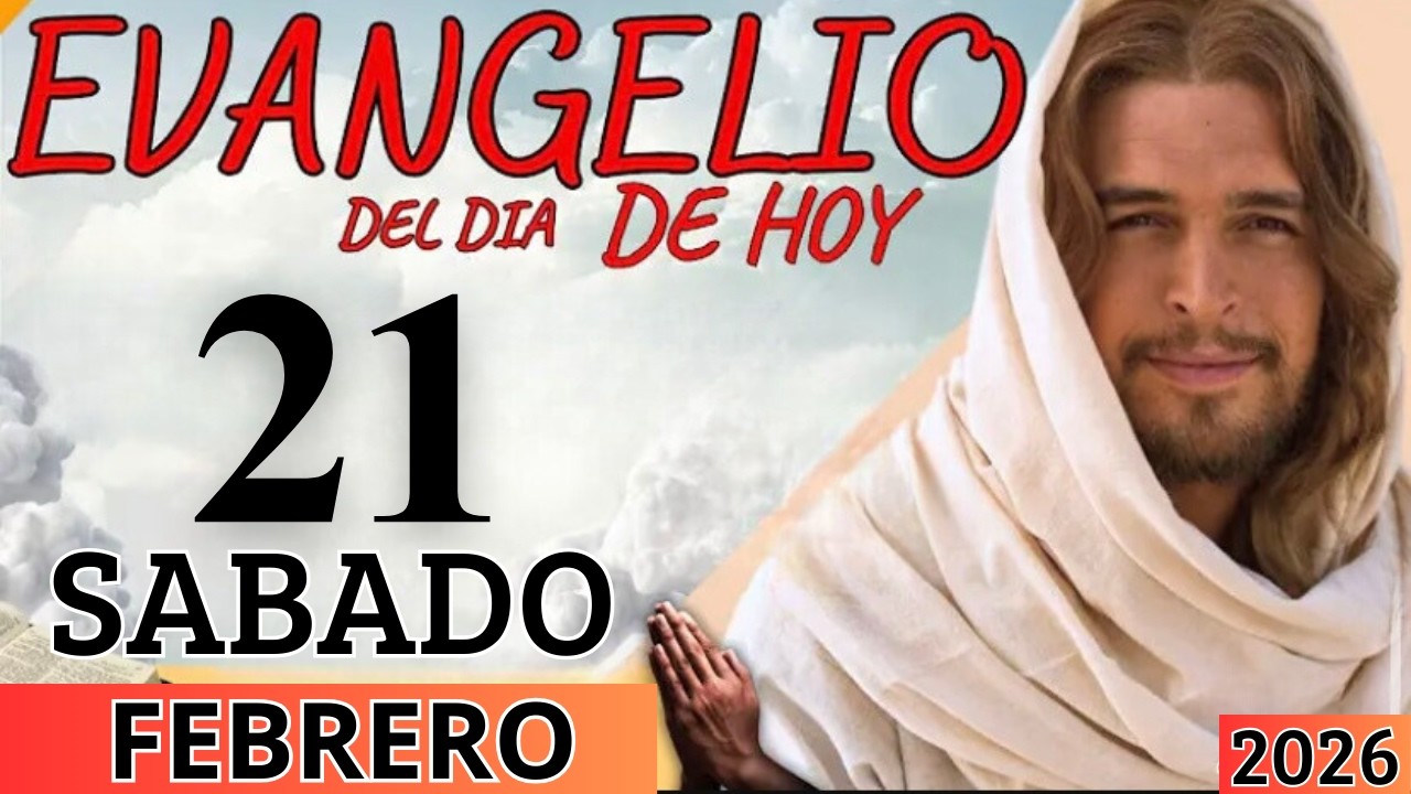 EVANGELIO DE HOY SABADO 21 DE FEBRERO DEL 2026