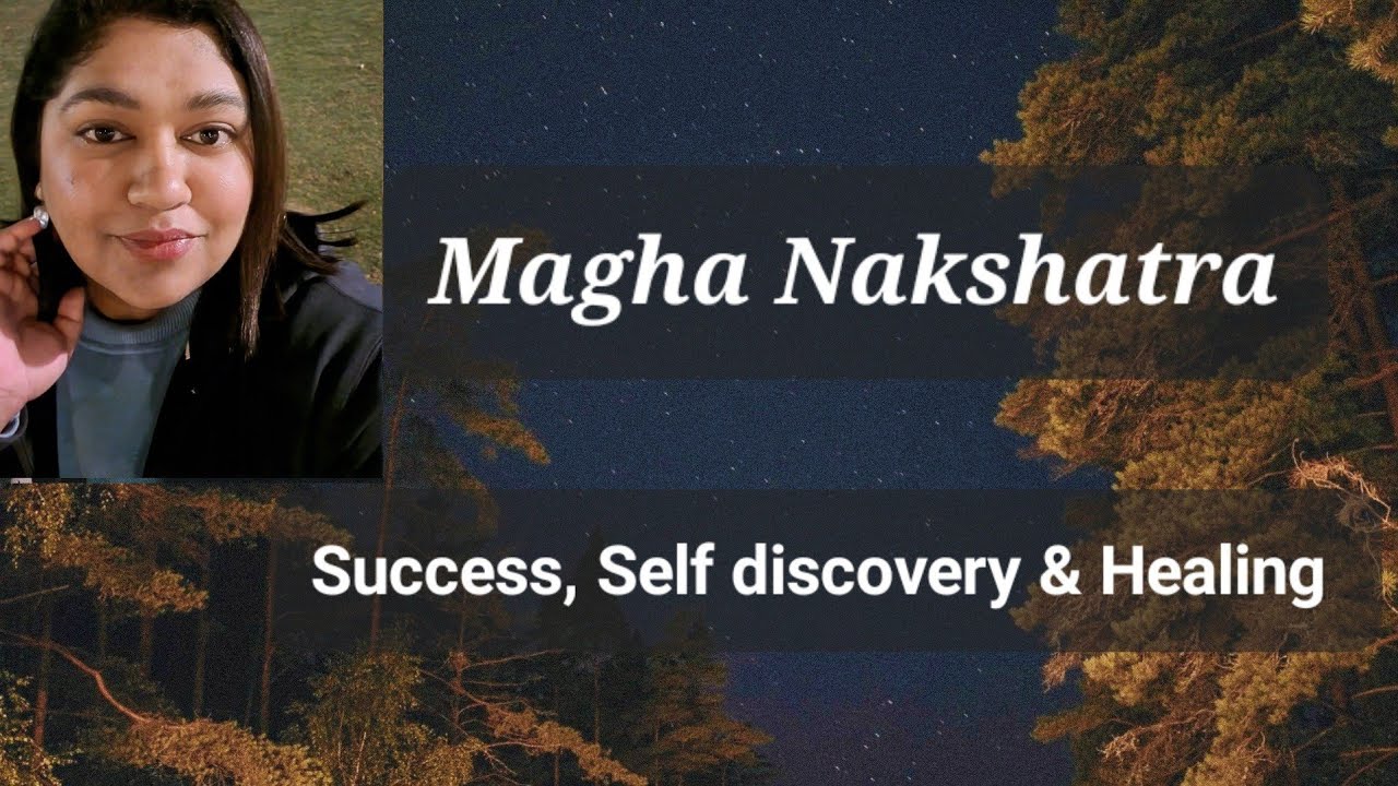 Magha Nakshatra - Path to Success, Self discovery & Healing